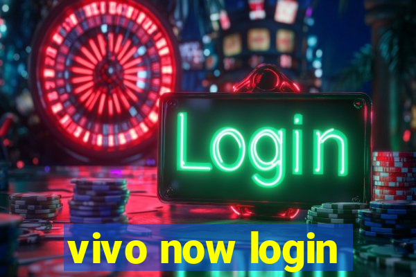 vivo now login